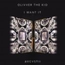 Olivver The Kid - I Want It