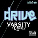 Varsity Dropouts - Drive (Prod TroyBoi)