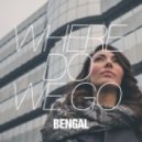 BENGAL - Where Do We Go