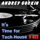 DJ Andrey Gorkin - It's Time For Tech House #022