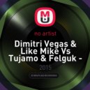 Dimitri Vegas & Like Mike Vs Tujamo & Felguk - Nova (Boomer Mash Up)