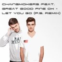 ChainsmokersA Feat. Great Good Fine Ok - Let You Go (P.S. Remix)