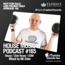 Fashion Music Records - House Music Podcast 165 (BK Duke Mix)