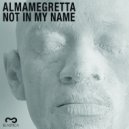 ALMAMEGRETTA - Not In My Name (Numa crew remix)
