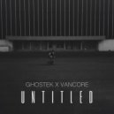 Ghostek x Vancore - Untitled