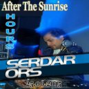 SERDAR ORS - After The Sunrise After Hours (Live Mix)