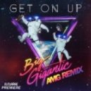 Big Gigantic - Get On Up