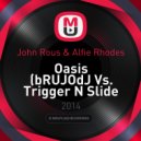 John Rous & Alfie Rhodes - Oasis (bRUJOdJ Vs. Trigger N Slide Live Mashup)