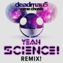 Deadmau5 & Dillion Francis - Some Chords