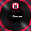 Mantaeff - Ill House ()
