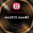 Frantsev Alexandr - mix2015 June#2
