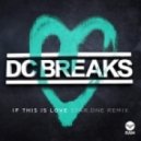 DC Breaks - If This Is Love