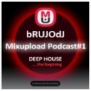 bRUJOdJ - Mixupload Deep Podcast #001