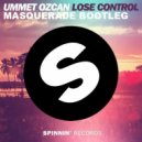 Ummet Ozcan - Lose Control (Masquerade Bootleg)
