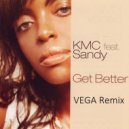 KMC Feat. Sandy - Get Better (VEGA Remix)