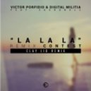 Victor Porfidio & Digital Militia feat. Zashanell - La La La (Clay Lio Remix)