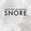 Shooter McNappin - Snore (Original mix)