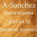 A-Sanchez - Dance NowMix 2015 vol.12 (Alcoholic Summer)
