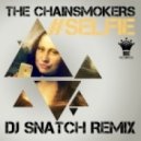The Chainsmokers - Selfie (Dj Snatch Remix)