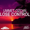 Ummet Ozcan - Lose Control