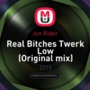 Jon Rider - Real Bitches Twerk Low