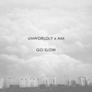 Unworldly feat. ΔM - Go Slow