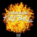 Slider & Magnit - Fireball (Original Mix)