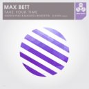 Max Bett - Take Your Time (Aikan Remix)