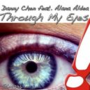 Danny Chen feat. Alana Aldea - Through My Eyes (EDU Bootleg)