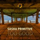 Sasha Primitive - Too Good (Andy Lime Remix)