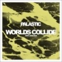 Palastic feat. Josh Roa - Worlds Collide (Original mix)