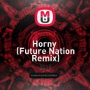 Mousse T. - Horny (Future Nation Remix)