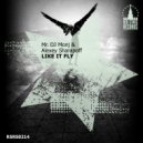 Mr. DJ Monj & Alexey Sharapoff - Like It Fly
