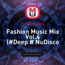 Dj Nikita Nik - Fashion Music Mix Vol.4 (#Deep # NuDisco #Club)