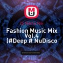 Dj Nikita Nik - Fashion Music Mix Vol.4 (#Deep # NuDisco #Club) (.)