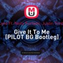 Timbaland Ft. Nelly Furtado, Justin Timberlake - Give It To Me