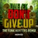 Dub Fx - Don\'t Give Up (The Funk Hunters Remix)