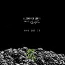 Alexander Lewis & S\'natra - Who Got It (Original mix)