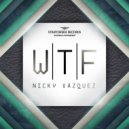 Nikcy Vazquez - WTF (Original Mix)