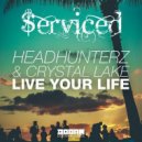 Headhunterz & Crystal Lake - Live Your Life ($unday $ervice Remix)
