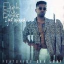Elijah Blake feat. Dej Loaf - I Just Wanna...