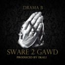 Drama B - Sware 2 Gawd