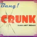 Bang! - Crunk