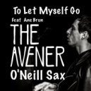 The Avener feat O\'Neill Sax - Let Myself Go (feat. Ane Brun) (Feat Ane Brun)