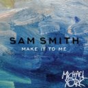 Sam Smith - Make It To Me