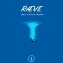 RÆVE - When Love Hurts (Breathe)