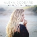 Alexa Goddard - We Broke the Sky