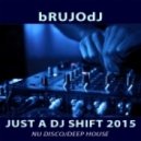 bRUJOdJ - Just a Dj Shift