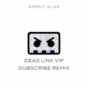 Barely Alive - Dead Link VIP (Dubscribe Remix)