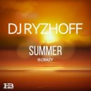 RYZHOFF - Summer Is Crazy!!!
